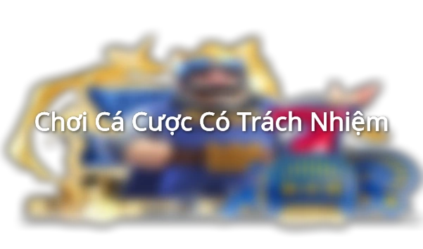 Chơi cá cược có trách nhiệm