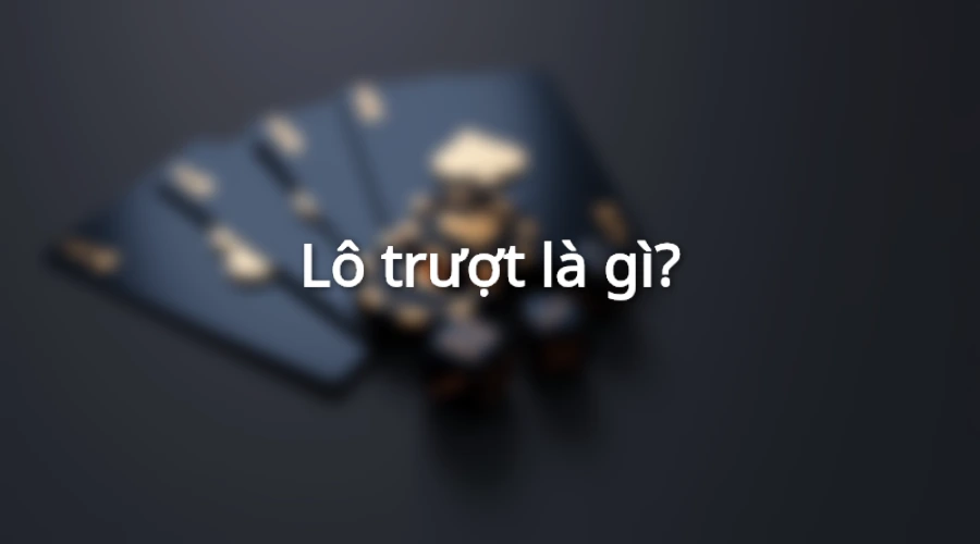 Tìm hiểu về lô trượt trong xổ số Việt Nam