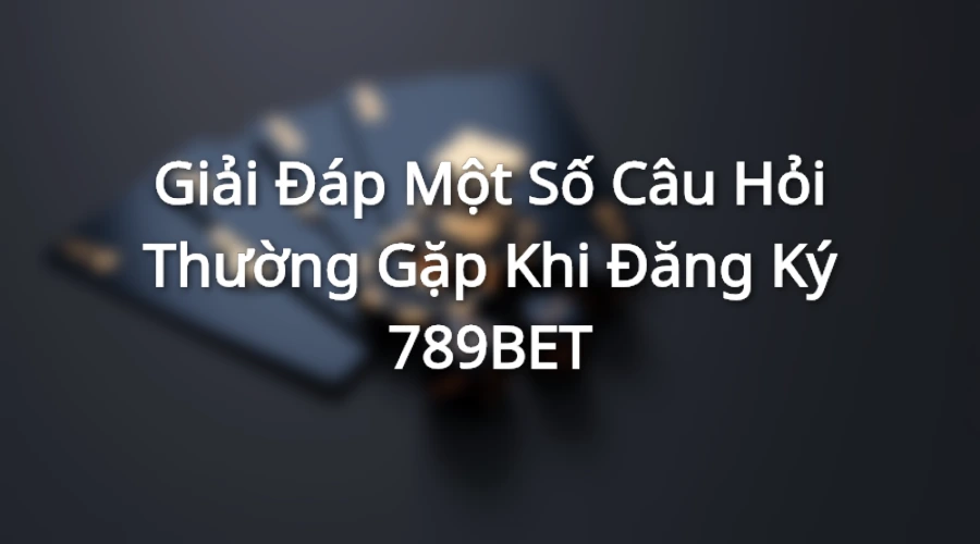 Câu hỏi thường gặp